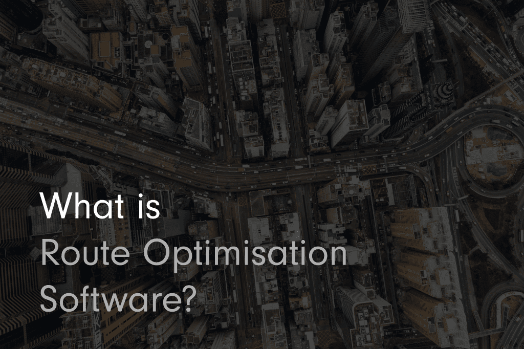 What Is Route Optimisation Software? - Geo2