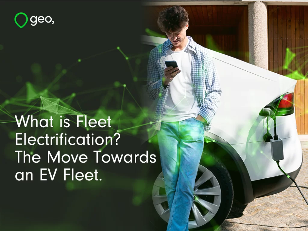 what is fleet electrification? The move towards an EV Fleet title page with man looking at phone charging his electric car and green plexus overlayed