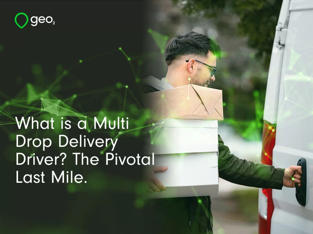 what is a multi drop delivery driver? The Pivotal Last Mile tilte green plexus with man holding parcels opening the back of a van