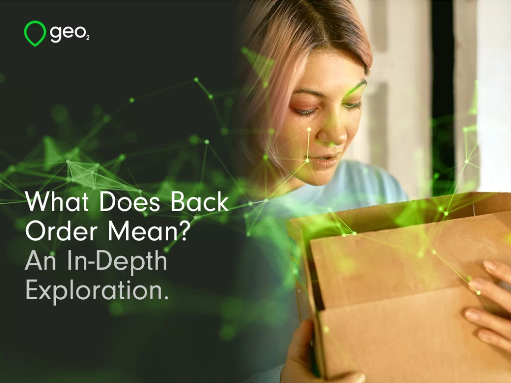 What does back order mean? An In-depth Exploration title page with woman looking into delivery box with green plexus overlayed