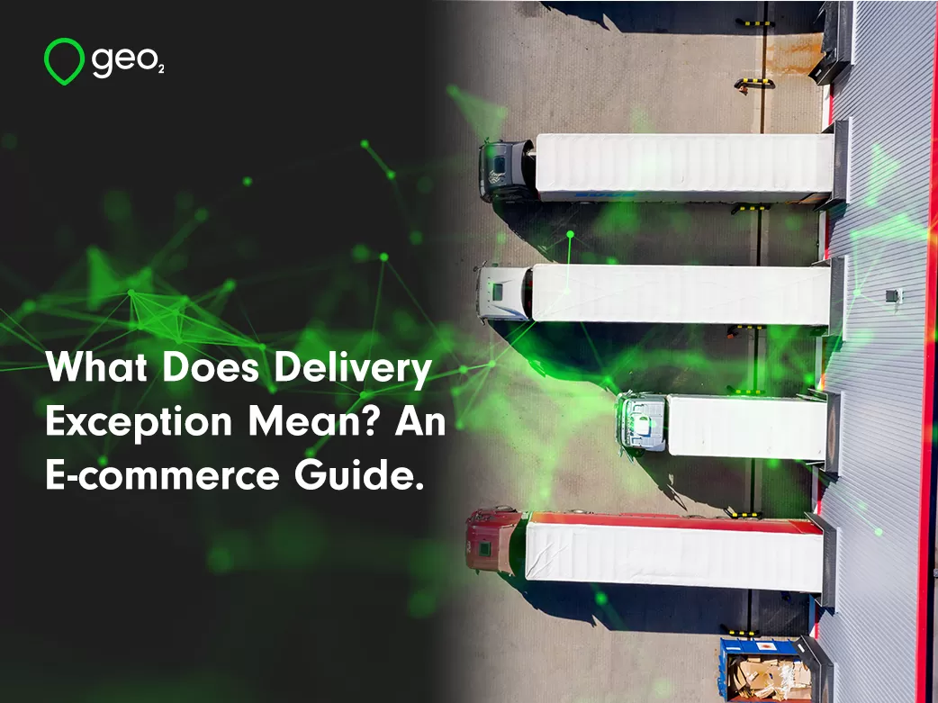 what does delivery exception mean lorries with aerial view and green plexus